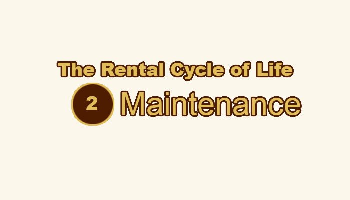 The Rental Cycle of Life: Step 2 – Maintenance